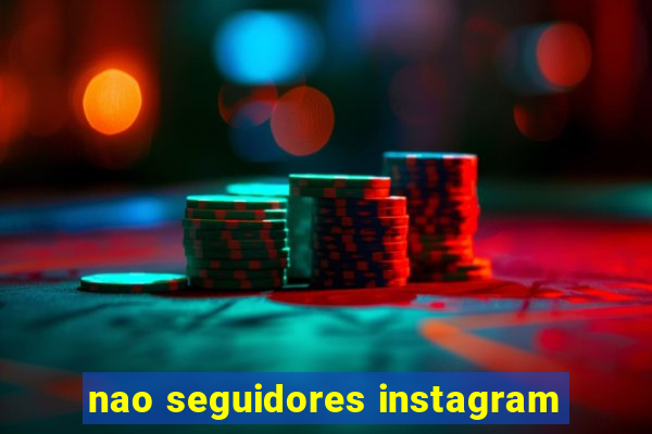 nao seguidores instagram